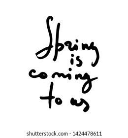 Spring is coming to us. Hand sketched logo, badge typography icon. Lettering spring season for greeting card, invitation symbol. Retro, vintage lettering banner, poster, print, tag. Vector image