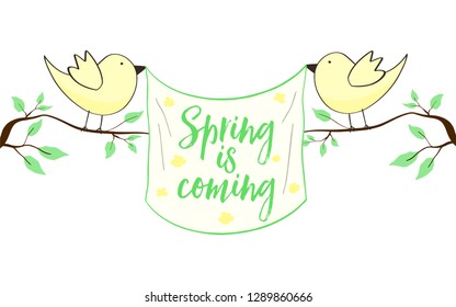 Spring is coming. Vector illustration with branch of tree, green leaves and yellow birds. Symbols of springtime with lettering. 