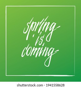 Spring is coming, vector phrase, brush lettering