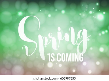 Spring is Coming - welcome sign. Vector typography in fresh colors for your design. Vintage lettering on blurred bokeh green background.