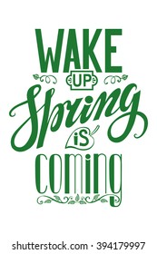 Spring design,Handwriting lettering,quotes.Vector Wake up!Spring is coming.Wwhite background.Spring day season,springtime wallpaper,text.Web,art,calligraphic.Retro lettering Illustration.Vertical 