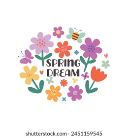 Spring dream floral clip art. Cute lettering, kawaii flowers, bee and butterfly on white background. Trendy postcard and print design in cartoon flat style. Vector illustration.