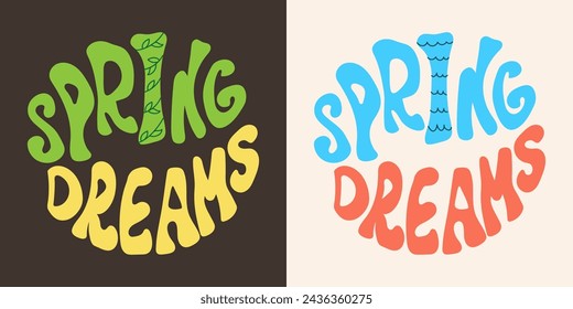 Spring dreams groovy lettering. Vector motivational art.
