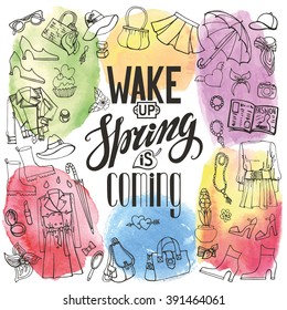 Spring fashion with lettering Wake up,spring is coming.Vector hand drawing womens clothing,doodle sketch,Watercolor splash.Women wear,quote.Colored elements for spring season.Illustration.