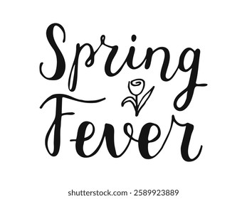 Spring fever quote. Hand drawn calligraphy black lettering on white background.