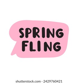 Spring fling. Speech bubble. Flat design. Hand drawn illustration on white background.