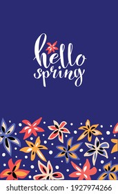 Spring floral vector illustration with lettering text Hello Spring for banners, flayers, wrapping paper, greeting card. Cute pattern of bright colorful flowers. 