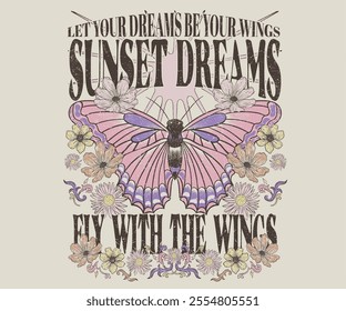 Spring flower. Let your dreams be your wings. Sunset dreams fly with the wings. Stay positive. Butterfly with flower artwork for t shirt print, poster, sticker, background and other uses. 