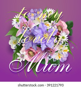 Spring flowers, a beautiful bouquet for design, anemones, primroses , snowdrop. vector illustration .Inscription to my lovely mum