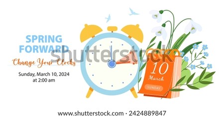 Spring Forward 2024 banner. Alarm clock set forward one hour and calendar with date March 10. Daylight saving time concept with reminder text Change Your Clocks. Vector illustration