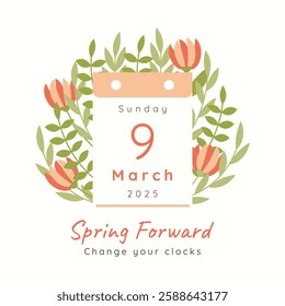 Spring Forward 2025 poster template. Calendar with date March 9. Daylight saving time concept with reminder text Change Clocks. Flat style summertime design for banner post cover with flowers, leaves