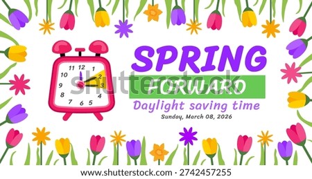 Spring Forward 2026 Daylight Saving Time Banner or background. Vibrant Purple Typography with Pink Alarm Clock Graphic, March 08 Sunday Date, and Colorful Flower Border for Seasonal Time Change Announcements.