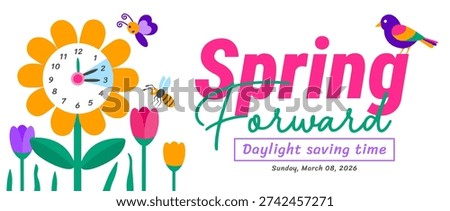 Spring Forward 2026 Daylight Saving Time background or banner. Colorful Flower Clock Graphic with Butterfly, Bee, and Bird Elements for Sunday March 8th Seasonal Time Change Reminders and Alerts.