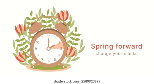 Spring Forward banner template. Change your Clocks. Hand go one hour ahead. Daylight saving time concept with reminder text. Graphic flat illustration with flowers and leaves for poster web card