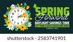 Spring Forward concept 2025 banner with flower and clock design. Daylight Saving Time Starts background with cartoon doodle style with funny clock flower. schedule of changing clocks at march 09, 2025