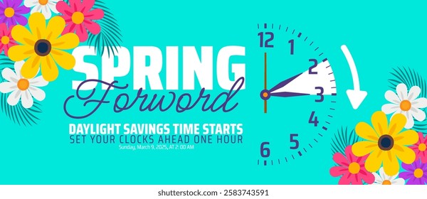 Spring Forward Daylight Saving Time Starts background with flower and clock design. Spring Forward set your clock ahead one hour banner with doodle style schedule of changing clocks at march 09 2025