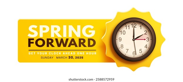 Spring Forward. Daylight saving time banner with realistic black 3d wall clock and yellow sun. Set your clock ahead one hour on 30 March 2025. Vector illustration