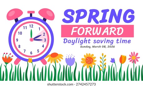 Spring Forward Daylight Saving Time 2026 Banner or background design. Sunday March 8 Reminder Featuring Alarm Clock Graphic, Set Your Clocks Ahead Message, and Colorful Spring Meadow Floral Background