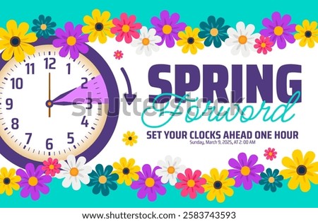 Spring Forward Daylight Saving Time Starts background with flower and clock design. Spring Forward set your clock ahead one hour banner with doodle style schedule of changing clocks at march 09 2025