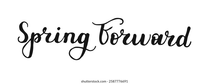 Spring Forward Hand drawn Calligraphy black lettering minimalist style for poster banner social media greeting card