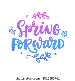 Spring Forward Quote. Seasonal Hand Written Lettering. Modern Calligraphy, Isolated On White Background.Vector Illustration