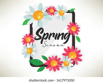 Spring Frame Design with Beautiful Colorful Flowers and Leaves. Hand Lettering Text for Spring Season.