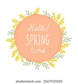 Spring frame of mimosa isolated on white background. Floral composition with round space for text. Wreath of yellow flowers and green leaves. Spring time greeting card. Vector flat color illustration.