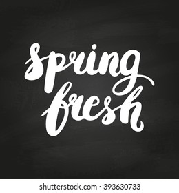 Spring fresh lettering design card template. Lettering design for posters, t-shirts, cards, invitations, stickers, banners, advertisement, social media content. Vector on chalkboard.