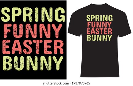 Spring funny Easter bunny. Lovely bunny sprint t shirt design.