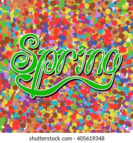 Spring green vector lettering on abstract color background with irregular circles.  Text vector illustration. Hand drawn inspirational quote.