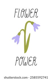 Spring greeting card with flowers and lettering flower power. Floral botanical poster. Vector flat illustration with hand drawn quote in naive style