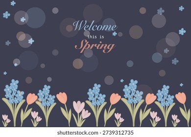 Spring greeting illustration with elegant text “Welcome this is Spring” on a dark purple background. Decorative design features translucent circles, small blue flower icons, and a row of stylized blossoms including grape hyacinths, tulips, and heart-shaped flowers. Perfect for seasonal cards, invitations, posters, or festive branding celebrating the arrival of spring.