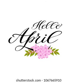 Spring hand drawn lettering (Quote "Hello April") with flowers and leafs for seasonal holidays greeting card, poster, banner, logo, icon. April modern calligraphy.