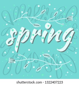 Spring. Hand Drawn Lettering. Typography element with floral leaves and flowers. Vector Illustration.