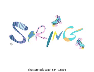 Spring hand lettering poster, colorful calligraphy vector illustration with retro roller skates, art design for inspiration, advertising, banner, cards and print