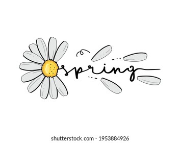 Spring hand lettering slogan text with daisy flower, design for fashion graphics, t shirt prints etc