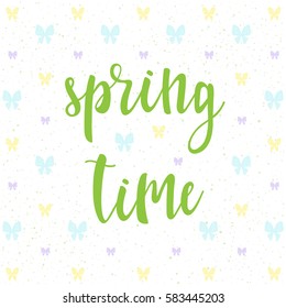 Spring. Handwritten spring quote and hand drawn butterfly for design card, invitation, t-shirt, book, banner, poster, scrapbook, album etc. Abstract pattern for easter card template