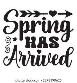 Spring Has Arrived T-shirt Design Vector File