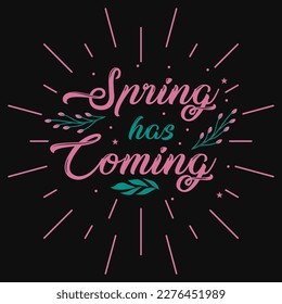 Spring has coming typography tshirt design 