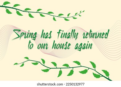 Spring has finally come, twigs with leaves on a light background, a beautiful spring postcard pattern, a conceptual picture on the theme of Spring, hello spring