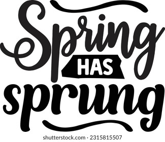 Spring has sprung svg, Spring SVG Design, Spring quotes design