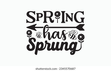 Spring has sprung svg, Hello Spring Svg, Farmhouse Sign, Spring Quotes t shirt design bundle, Spring Flowers svg bundle, Cut File Cricut, Hand-Lettered Quotes, Silhouette, vector, t shirt, Easter Svg svg