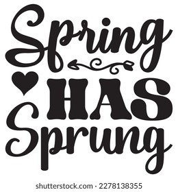 Spring Has Sprung T-shirt Design Vector File