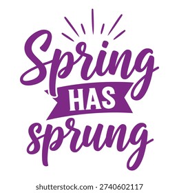 Spring Has Sprung in vibrant purple calligraphy with a banner accent, celebrating the fresh beginnings and renewal of the season. typography design