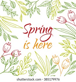 Spring is here card. Vector card with hand drawn flowers, branches and plants