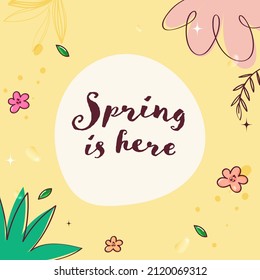 Spring Is Here Font With Flowers, Leaves On White And Yellow Background.