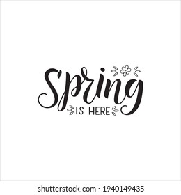 Spring is Here hand written inspiration quote isolated on white. Vector typography design element in trend style. Spring lettering for creating t-shirts prints, cards, banners.