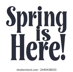 Spring is Here. Handwritten letters, calligraphy. Design for holiday greeting card, invitation creating t-shirts prints, posters, banners. Brush pen Lettering Isolated over White Background.