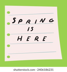 Spring is here. Paper note. Handwriting phrase. Flat vector illustration on green background.