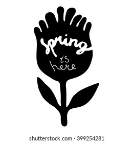 Spring is here. T-shirt design. Flower with hand drawn lettering. Vector illustration.